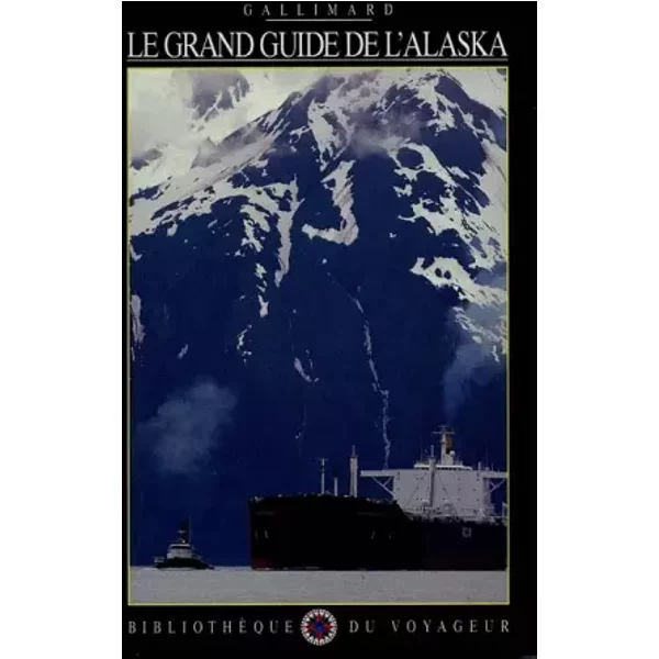 Le Grand Guide De L'alaska 1997 - BibliothèQue Du Voyageur-image