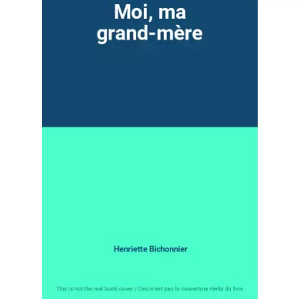 Moi, Ma Grand-MèRe - Henriette Bichonnier-image