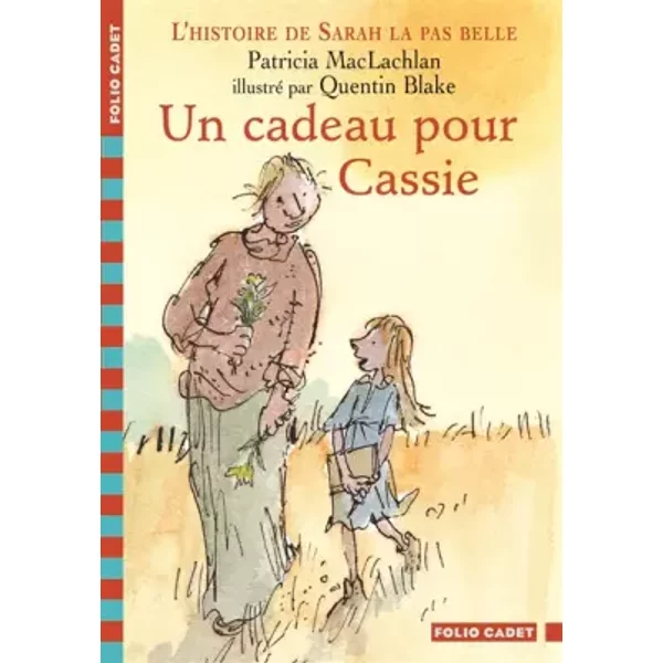 L'histoire De Sarah La Pas Belle, Iv : Un Cadeau Pour Cassie - Patricia Maclachlan, Quentin Blake, Anne Krief-image