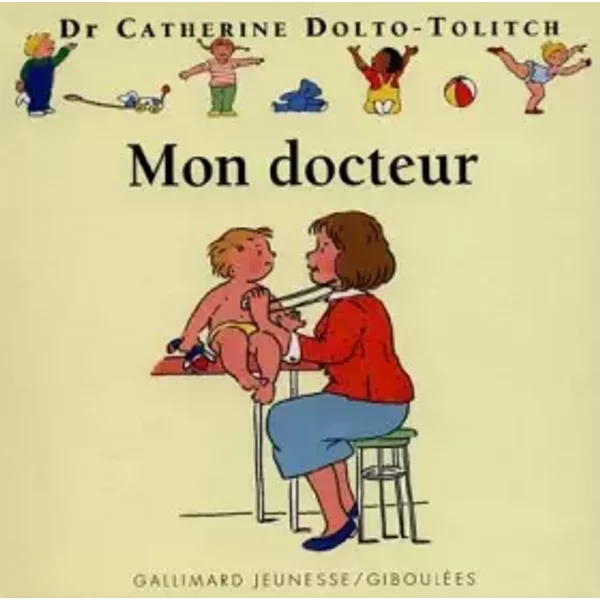 Mon Docteur - Catherine Dolto, Colline Faure-PoiréE, JoëLle Boucher-image
