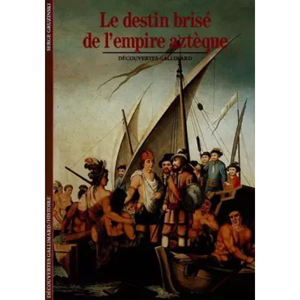 Le Destin Brisé De L'empire AztèQue - Serge Gruzinski-image
