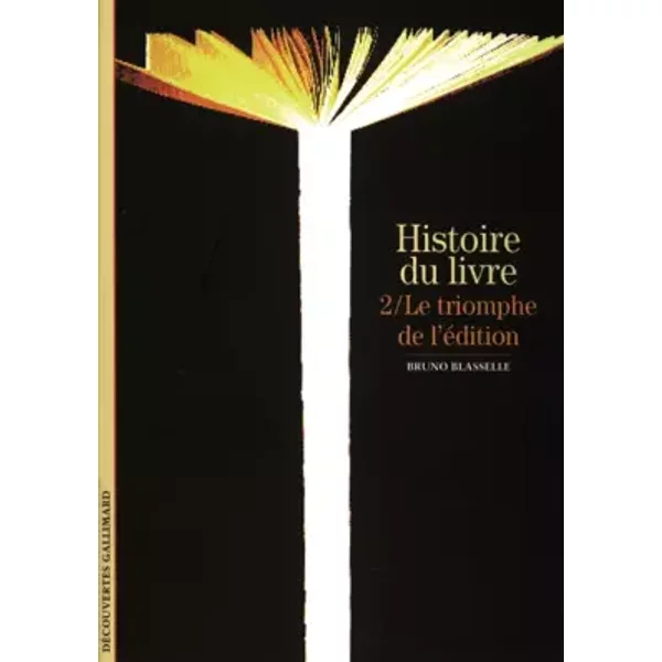 Histoire Du Livre, Tome 2 : Le Triomphe De L'éDition - Bruno Blasselle-image