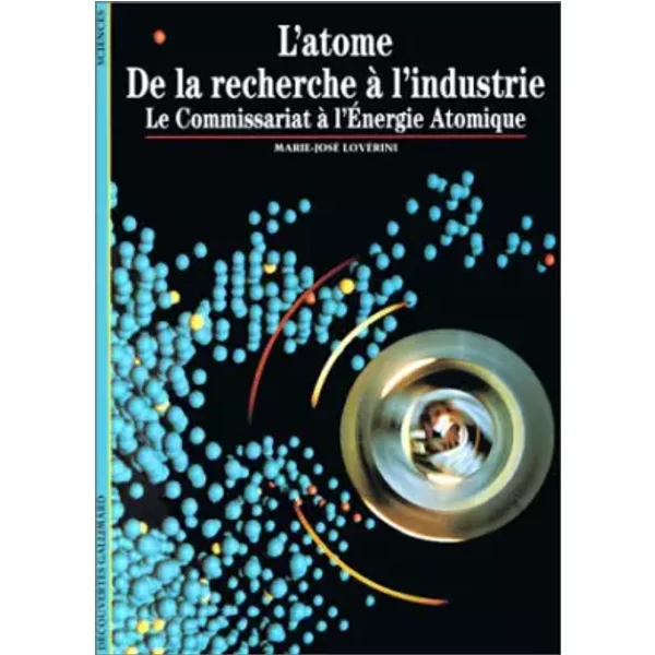L'atome : De La Recherche à L'industrie, Le Commissariat à L'éNergie Atomique - Marie-José LovéRini-image