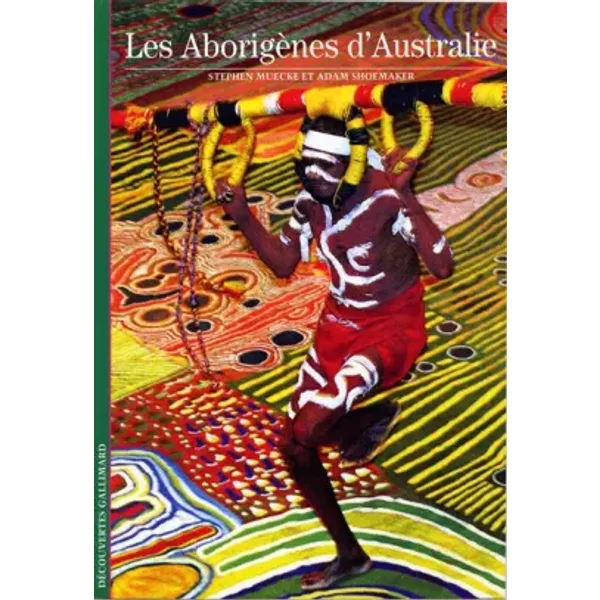 Les Aborigènes d'Australie - Stephen Muecke, Adam Shoemaker, Josée Bégaud