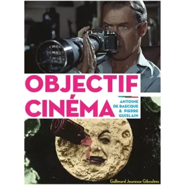 Objectif Cinema - A Partir De 15 Ans - Antoine De Baecque Et Pierre Guislain-image