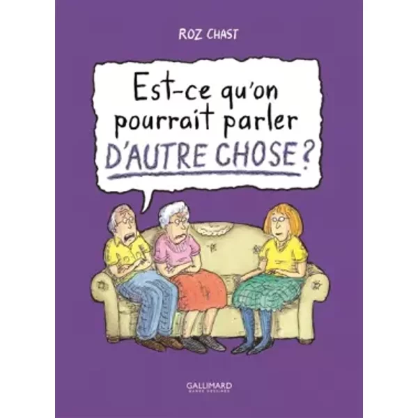 Est-ce qu'on pourrait parler d'autre chose ? - Roz Chast, Alice Marchand