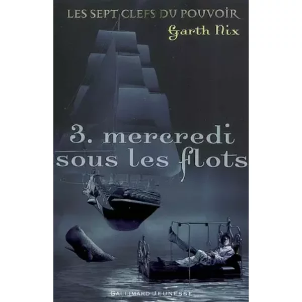 Les Sept Clefs Du Pouvoir, 3 : Mercredi Sous Les Eaux - Garth Nix, Alice Seelow, Julie Lopez-image