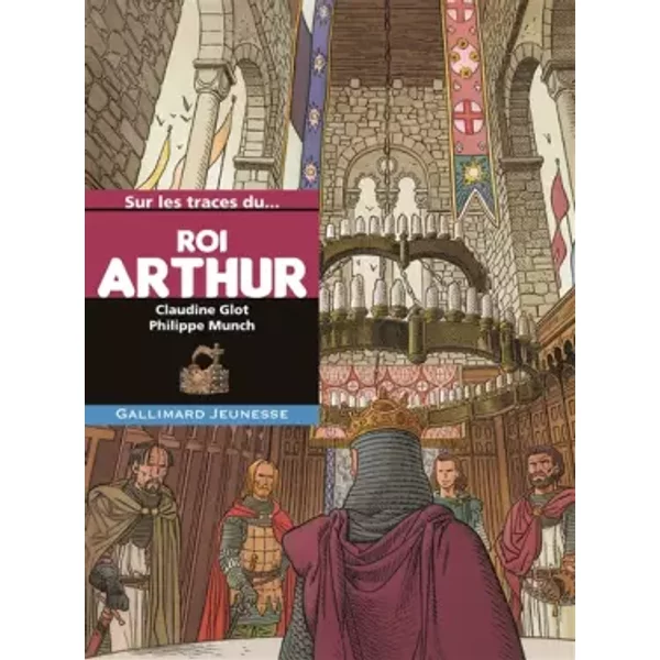 Sur Les Traces Du Roi Arthur - Claudine Glot, Philippe Munch-image