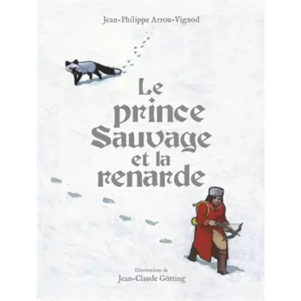 Le prince Sauvage et la renarde - Jean-Philippe Arrou-Vignod, Jean-Claude Götting