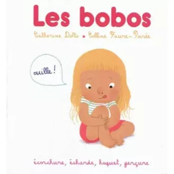 Écorchure, écharde, hoquet, gerçure - Catherine Dolto, Colline Faure-Poirée, Amélie Graux