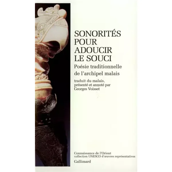 Sonorités pour adoucir le souci : Poésie traditionnelle de l'archipel malais - Georges Voisset