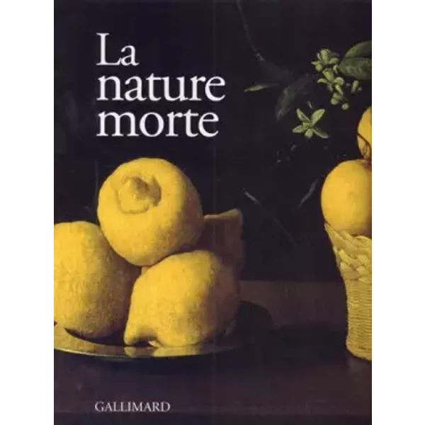 La Nature morte - Lucia Impelluso Matilde Battistini, Stefano Zuffi