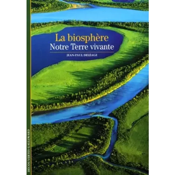 La BiosphèRe : Notre Terre Vivante - Jean-Paul DeléAge-image