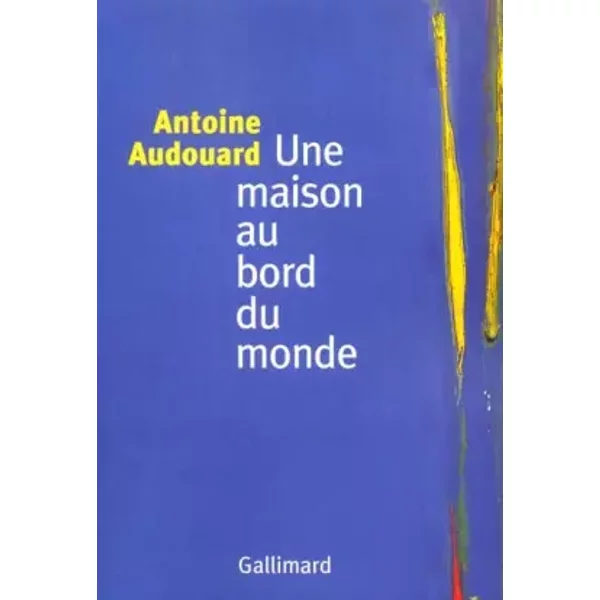 Une Maison Au Bord Du Monde - Antoine Audouard-image
