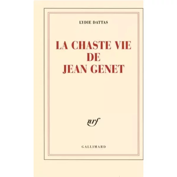 La chaste vie de Jean Genet - Lydie Dattas
