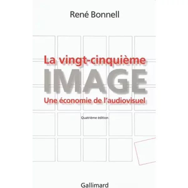 La Vingt-CinquièMe Image: Une éConomie De L'audiovisuel - René Bonnell-image