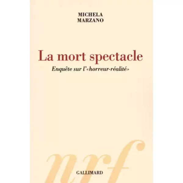 La Mort Spectacle: EnquêTe Sur L'«Horreur-RéAlité» - Michela Marzano-image