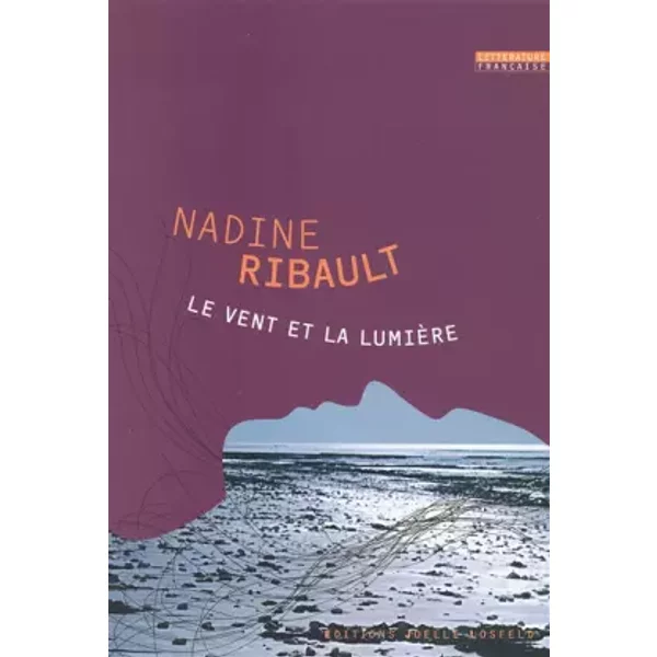 Le vent et la lumière - Nadine Ribault