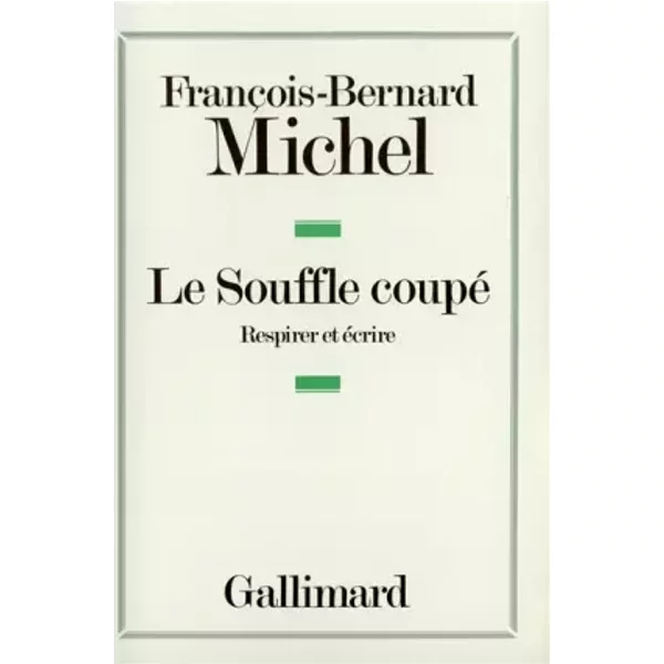 Le Souffle Coupé: Respirer Et éCrire - FrançOis-Bernard Michel-image