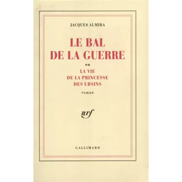 Le Bal De La Guerre Ou La Vie De La Princesse Des Ursins - Jacques Almira-image
