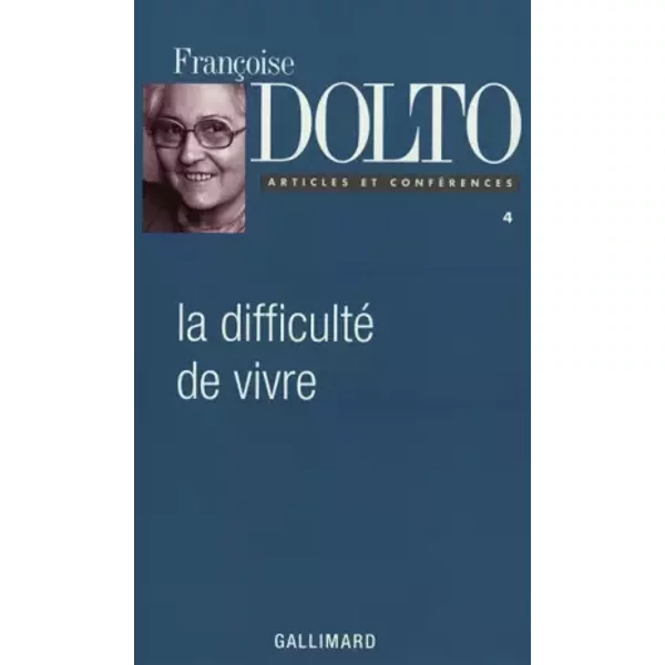 Articles Et ConféRences, IV : La Difficulté De Vivre - FrançOise Dolto-image