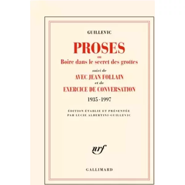 Proses ou boire dans le secret des grottes/Avec Jean Follain/Exercice de conversation (1935-1997): 1935-1997 - Eugène Guillevic, Lucie Albertini-Guillevic