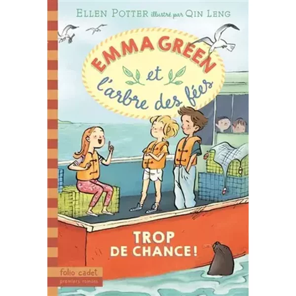 Emma Green et l'arbre des fées, 2: Trop de chance - Ellen Potter, Qin Leng, Marie Leymarie