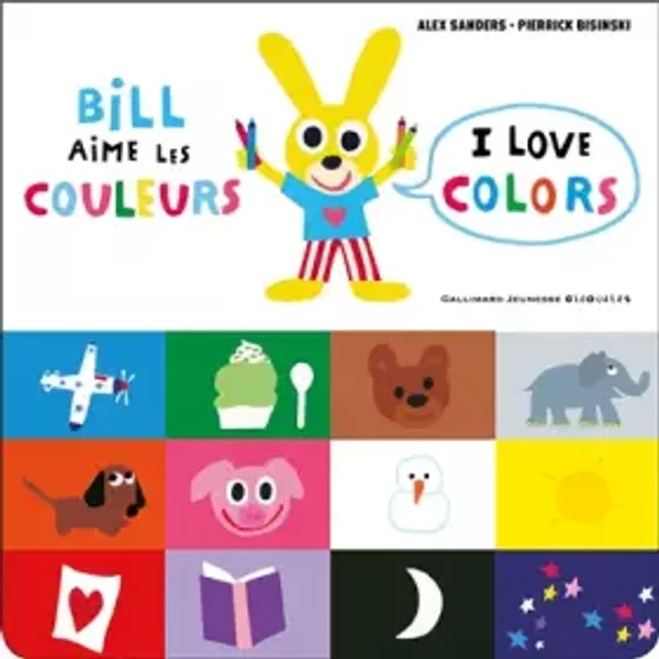 Bill aime les couleurs / I love colors - Bill bilingue - De 3 à 6 ans - Alex Sanders, Pierrick Bisinski, Pierrick Bisinski