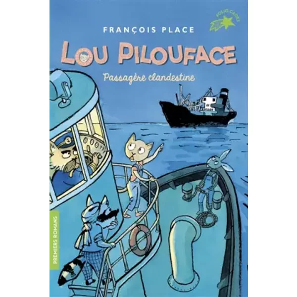 Lou Pilouface, Tome 1 : PassagèRe Clandestine - Folio Cadet Premiers Romans - De 8 à 10 Ans - FrançOis Place-image