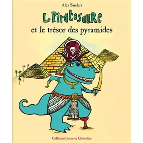 LE PIRATOSAURE ET LE TRESOR DES PYRAMIDES - Alex Sanders