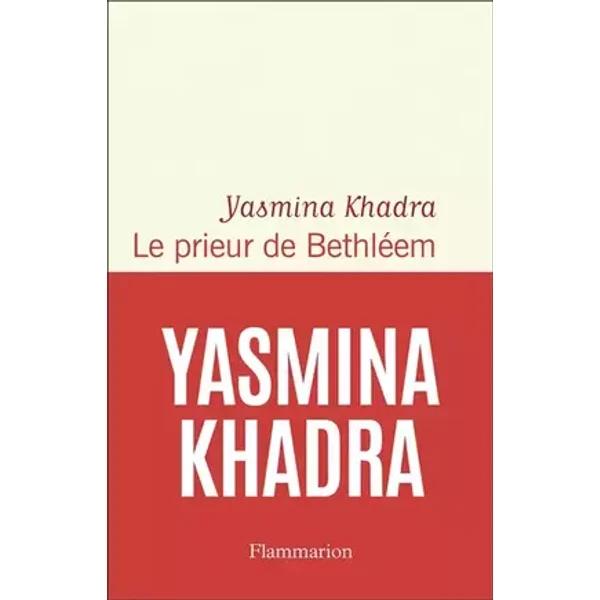 Le prieur de Bethléem - Yasmina Khadra