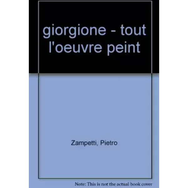 Tout l'oeuvre peint de Giorgione - Pietro Zampetti