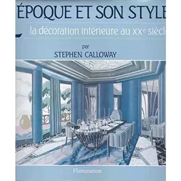 La Décoration Intérieure au XXé Siècle - Stephen Calloway