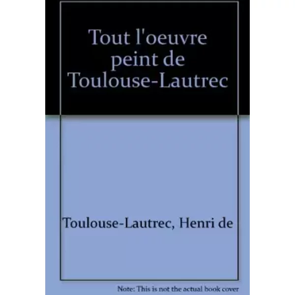 Tout L'oeuvre Peint De Toulouse-Lautrec - Henri De Toulouse-Lautrec Et G. M Sugana-image