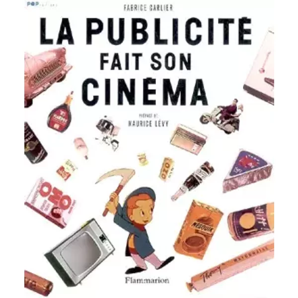 La publicité fait son cinéma - Fabrice Carlier, Caroline Mineur, Maurice Lévy