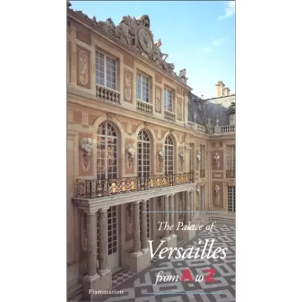 The Palace Of Versailles: - Pour Info : Titre Francais = FA2462 Abcdaire - Collectif-image