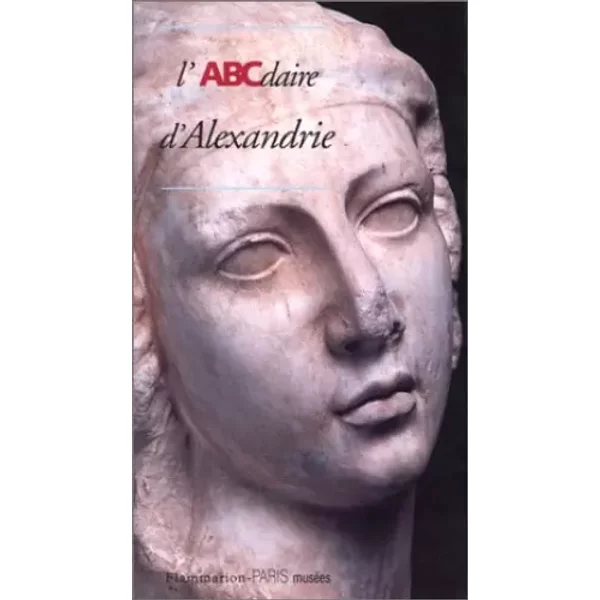 L'abcdaire D'alexandrie - Alain Charron, BéRéNice Geoffroy-Schneiter Et Jean-Yves Empereur-image