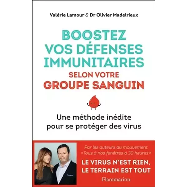 Boostez vos défenses immunitaires selon votre groupe sanguin: Une méthode inédite pour se protéger des virus - Olivier Madelrieux, Valérie Lamour