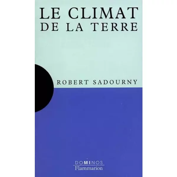 Le Climat De La Terre : Un Exposé Pour Comprendre, Un Essai Pour RéFléChir - Robert Sadourny-image