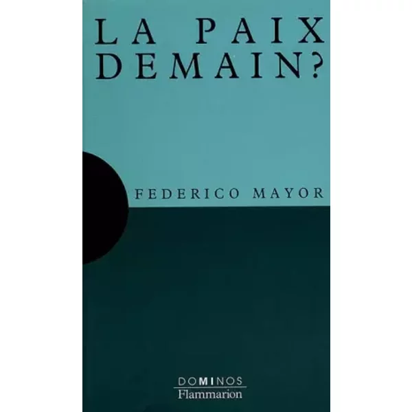 La Paix Demain ? : Un Exposé Pour Comprendre, Un Essai Pour RéFléChir - Federico Mayor-image