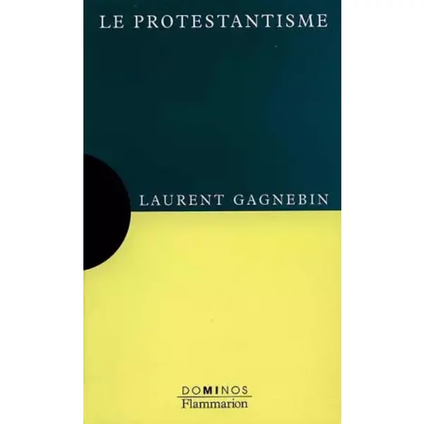Le Protestantisme : Un Exposé Pour Comprendre, Un Essai Pour RéFléChir - Laurent Gagnebin-image