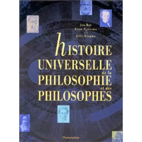 Histoire universelle de la philosophie et des philosophes - Jan Bor, Collectif, Errit Petersma, Jelle Kingma