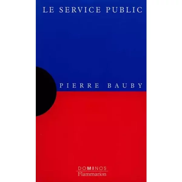 Le Service Public : Un Exposé Pour Comprendre, Un Essai Pour RéFléChir - Pierre Bauby-image