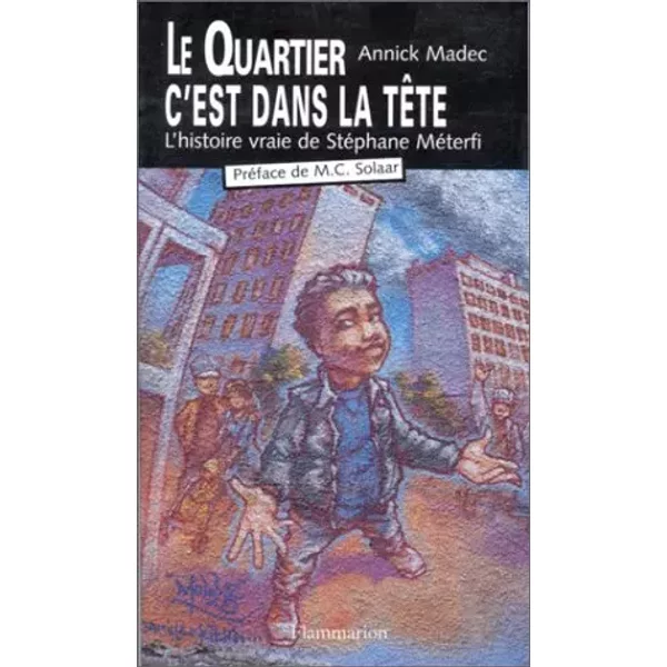 Le Quartier C'est Dans La Tete. L'histoire De StéPhane Meterfi - Annick Madec-image
