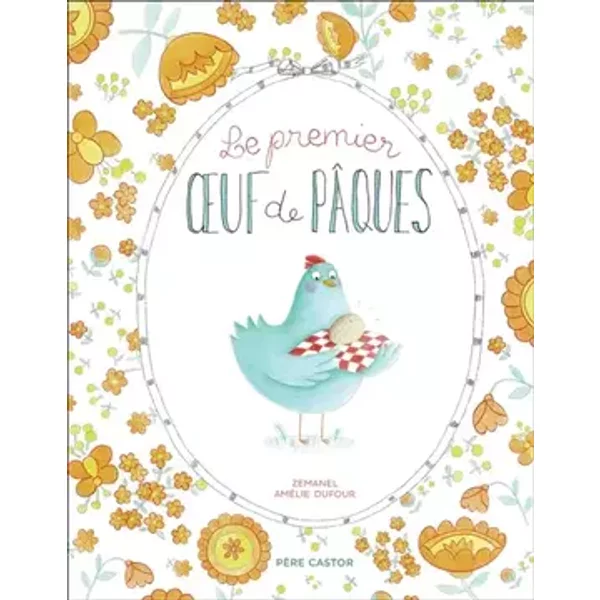 Le premier oeuf de Pâques - Amélie Dufour, Zemanel