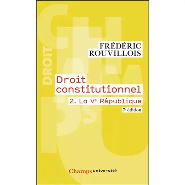 Droit constitutionnel: La Ve République (2) - Frédéric Rouvillois