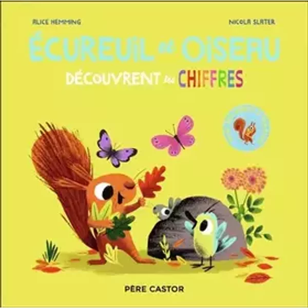 Écureuil et Oiseau découvrent les chiffres - Alice Hemming