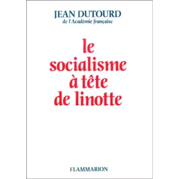 Le Socialisme à TêTe De Linotte - Jean Dutourd-image