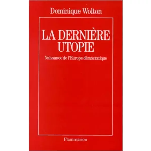 La DernièRe Utopie. Naissance De L'europe DéMocratique - Dominique Wolton-image