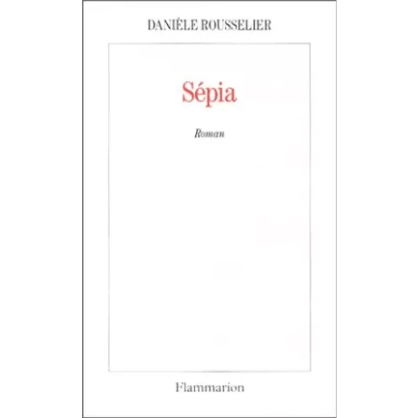 Couleur sépia - Danièle Rousselier